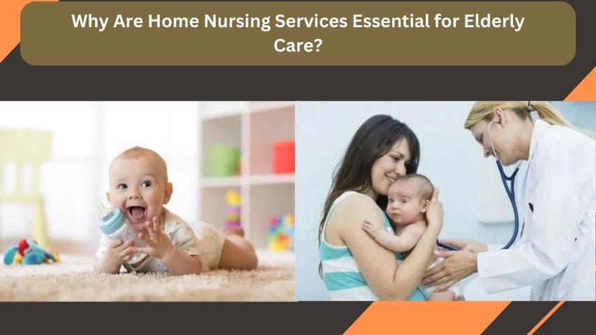 Why Are Home Nursing Services Essential for Elderly Care?